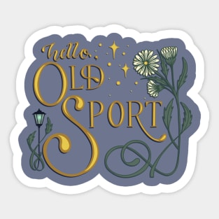 Hello Old Sport Sticker